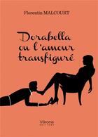 Couverture du livre « Dorabella ou l'amour transfiguré » de Florentin Malcourt aux éditions Verone