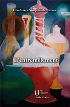 Couverture du livre « L'entremêlement » de Gianfranco Stroppini De Focara aux éditions Orizons