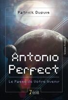 Couverture du livre « Antonio perfect » de Patrick Dupuis aux éditions 7 Ecrit