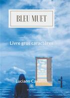 Couverture du livre « Bleu muet » de Luciano Cavallini aux éditions Le Lys Bleu