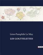 Couverture du livre « LES GOUTTELETTES » de Le May Leon-Pamphile aux éditions Culturea