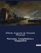 Couverture du livre « Nervosos, Lymphaticos e Sanguineos » de Alberto Augusto De Almeida Pimentel aux éditions Culturea