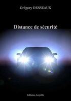 Couverture du livre « Distance de sécurité » de Grégory Desseaux aux éditions Assyelle