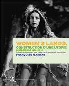 Couverture du livre « Women's lands : construction d'une utopie. Oregon, USA, 1970-2010 » de Francoise Flamant aux éditions Ixe