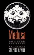 Couverture du livre « Medusa: Solving the Mystery of the Gorgon » de Wilk Stephen R aux éditions Oxford University Press Usa