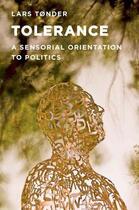 Couverture du livre « Tolerance: A Sensorial Orientation to Politics » de Tonder Lars aux éditions Oxford University Press Usa