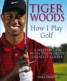 Couverture du livre « HOW I PLAY GOLF » de Tiger Woods aux éditions Little Brown Uk