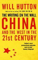 Couverture du livre « The Writing on the Wall: China and the West in the 21st Century » de Will Hutton aux éditions Abacus