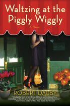 Couverture du livre « Waltzing at the Piggly Wiggly » de Dalby Robert aux éditions Penguin Group Us