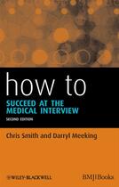 Couverture du livre « How to Succeed at the Medical Interview » de Darryl Meeking et Chris Smith aux éditions Bmj Books