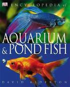 Couverture du livre « Encyclopediae of aquarium & pond fish » de David Alderton aux éditions Dorling Kindersley