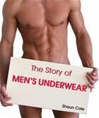 Couverture du livre « The Story of Men's Underwear » de Shaun Cole aux éditions Parkstone International