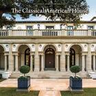 Couverture du livre « The classical American house » de Phillip James Dodd aux éditions Images Publishing