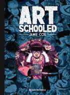 Couverture du livre « Artschooled » de Jamie Coe aux éditions Nobrow