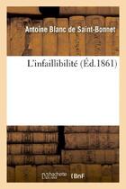Couverture du livre « L'infaillibilite » de Blanc De Saint-Bonne aux éditions Hachette Bnf