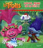 Couverture du livre « Les Trolls ; Poppy, la reine de la fête ! » de  aux éditions Hachette Jeunesse