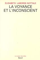 Couverture du livre « La voyance et l'inconscient » de Laborde-Nottale E. aux éditions Seuil