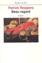 Couverture du livre « Beau regard » de Patrick Roegiers aux éditions Seuil