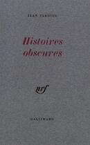 Couverture du livre « Histoires obscures » de Jean Tardieu aux éditions Gallimard