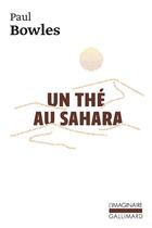 Couverture du livre « Un thé au Sahara » de Paul Bowles aux éditions Gallimard