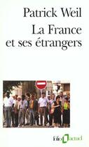 Couverture du livre « La france et ses etrangers - l'aventure d'une politique de l'immigration de 1938 a nos jours » de Patrick Weil aux éditions Folio