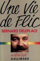 Couverture du livre « Une vie de flic » de Bernard Deleplace aux éditions Gallimard