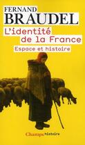 Couverture du livre « L'identité de la France t.1 ; espace et histoire » de Fernand Braudel aux éditions Flammarion