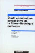 Couverture du livre « Étude économique prospective de la filière électrique nucléaire » de Jean-Michel Charpin aux éditions Documentation Francaise