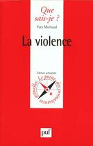 Couverture du livre « Violence (la) » de Yves Michaud aux éditions Que Sais-je ?