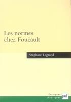 Couverture du livre « Les normes chez Foucault » de Stephane Legrand aux éditions Puf