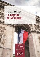 Couverture du livre « Le devoir de mémoire » de Johann Michel aux éditions Que Sais-je ?