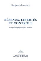 Couverture du livre « Réseaux, libertés et contrôle ; une généalogie politique d'internet » de Benjamin Loveluck aux éditions Armand Colin