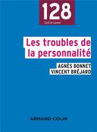 Couverture du livre « Les troubles de la personnalité » de Agnes Bonnet et Vincent Brejard aux éditions Armand Colin