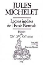 Couverture du livre « Lecons inedites de l'ecole normale » de Jules Michelet aux éditions Cerf