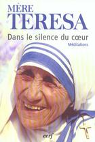 Couverture du livre « Dans le silence du coeur » de Teresa De Calcutta aux éditions Cerf