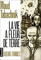 Couverture du livre « La vie a fleur de terre » de Maud Tabachnik aux éditions Denoel