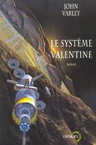 Couverture du livre « Le systeme valentine » de John Varley aux éditions Denoel