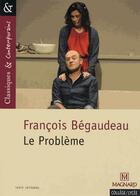 Couverture du livre « Le problème » de Francois Begaudeau aux éditions Magnard