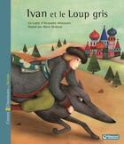 Couverture du livre « Ivan et le loup gris » de Marie Desbons et Alexandre Afanassiev aux éditions Magnard