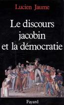 Couverture du livre « Le Discours jacobin et la démocratie » de Lucien Jaume aux éditions Fayard