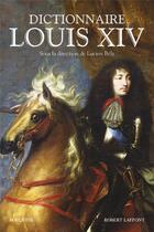 Couverture du livre « Dictionnaire Louis XIV » de Lucien Bely aux éditions Bouquins