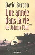 Couverture du livre « Une Annee Dans La Vie De Johnny Fehr » de David Bergen aux éditions Albin Michel