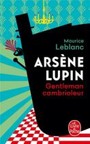 Couverture du livre « Arsène Lupin gentleman cambrioleur - Nouvelle édition - Série Netflix : Arsène Lupin » de Maurice Leblanc aux éditions Le Livre De Poche