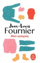 Couverture du livre « Mon autopsie » de Jean-Louis Fournier aux éditions Le Livre De Poche