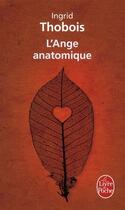 Couverture du livre « L'ange anatomique » de Ingrid Thobois aux éditions Le Livre De Poche