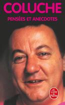 Couverture du livre « Pensées et anecdotes » de Coluche aux éditions Le Livre De Poche