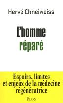 Couverture du livre « L'homme réparé » de Herve Chneiweiss aux éditions Plon