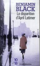 Couverture du livre « La disparition d'April Latimer » de Benjamin Black aux éditions 10/18