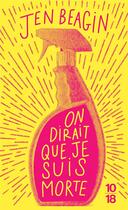 Couverture du livre « On dirait que je suis morte » de Jen Beagin aux éditions 10/18