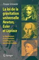 Couverture du livre « La loi de la gravitation universelle ; Newton, Euler et Laplace » de Prosper Schroeder aux éditions Springer